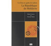 La République de Moldavie: Un Etat en quête de nation