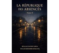 LA RÉPUBLIQUE DES ABSENCES: Tome II: 2