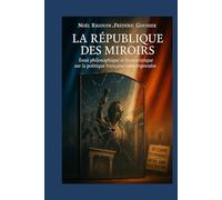 La République des Miroirs: Essai philosophique et humoristique sur la politique française