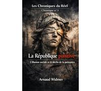 La République punitive: L’illusion sociale et le déclin de la puissance (Les Chroniques du réel)