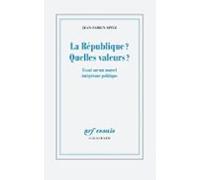 La République ? Quelles Valeurs ? Essai Sur Un Nouvel Intégrisme Polit