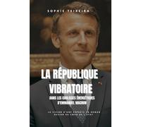 LA REPUBLIQUE VIBRATOIRE: DANS LES COULISSES ENERGETIQUES D'EMMANUEL MACRON