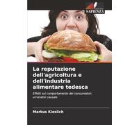 La reputazione dell'agricoltura e dell'industria alimentare tedesca: Effetti sul comportamento dei consumatori: un'analisi causale