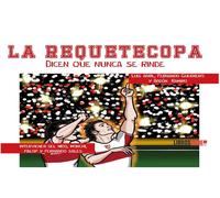 LA REQUETECOPA. DICEN QUE NUNCA SE RINDE | Luis Abril Núéz