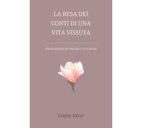 La resa dei conti di una vita vissuta: Diario emotivo di rinascite e terre ferme