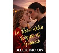 La Resa della Regina di Ghiaccio: Una romance lesbica/saffica super bollente Ice Queen