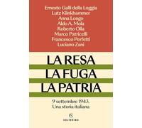 La resa, la fuga, la patria. 9 settembre 1943. Una storia italiana (Saggi)