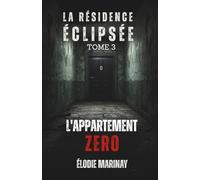 La Résidence Éclipsée - l’Appartement Zéro: ( Un thriller psychologique à huis clos, t.3 )