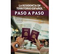 La residencia en territorio español. Paso a paso: Análisis de los procesos para obtener las distintas autorizaciones de estancia y residencia en territorio español