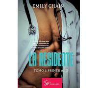 La residente - Tomo 1: Primer año: Pasión médica entre una residente en crisis y un médico inquietante: Primer a o pasi n medica entre