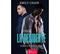 La residente - Tomo 4: Cuarto año: Pasión médica: cuando la verdad definitiva sale a la luz