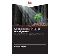 La résilience chez les enseignants: Sens et signification dans la pratique professionnelle