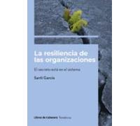 LA RESILIENCIA DE LAS ORGANIZACIONES: El secreto está en el sistema (TEMATICOS)