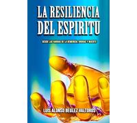 LA RESILIENCIA DEL ESPIRITU: Desde las Garras de la Demencia, Drogas y Muerte.
