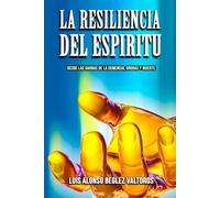 LA RESILIENCIA DEL ESPIRITU: Desde las Garras de la Demencia, Drogas y Muerte.