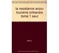la resistance anjou touraine orléanais tome 1 seul