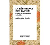 La résistance des bijoux: Contre les géographies coloniales