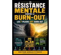 La RESISTANCE MENTALE contre LE BURN-OUT: Les 7 piliers contre le burn-out (PROTOCOLE CARE 360)
