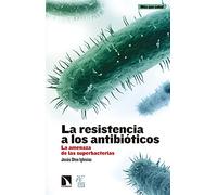 La Resistencia A Los Antibióticos: La amenaza de las superbacterias (MAS QUE SALUD)