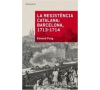La Resistencia Catalana: Barcelona 1713-1714