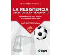 LA RESISTENCIA CIRCUITOS DE ENTRENAMIENTO: Materiales adecuados para la Formación de Técnicos Deportivos en Fútbol (DEPORTES)