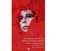 La resistencia de la loca barroca de Pedro Lemebel