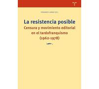 La resistencia posible: Censura y movimiento editorial en el tardofranquismo (1962-1978) (Ciencias y técnicas de la cultura)