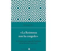 «La Resistenza non ha congedo». Le Commissioni regionali d'inchiesta sul neofascismo (1969-1975) (Studi storici Carocci)