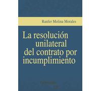 La resolución unilateral del contrato por incumplimiento