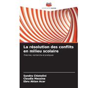 La résolution des conflits en milieu scolaire: Théories, recherche et pratiques