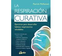 La respiración curativa: Ejercicios para desarrollar hábitos respiratorios saludables (Salud Natural)
