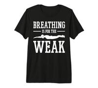 La respiración es para los débiles Camiseta Premium