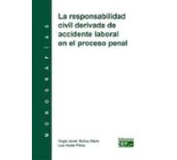 La Responsabilidad Civil Derivada De Accidente Laboral En El Proceso Penal
