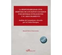 La Responsabilidad Civil Derivada De Los Daños Causados Por Sistemas Inteligentes Y Su Aseguramiento