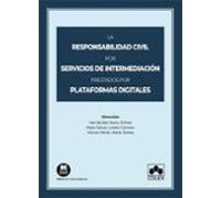 La responsabilidad civil por servicios de intermediación prestados por plataformas digitales (Monografía)