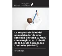 La responsabilidad del administrador de una sociedad limitada (GmbH) con arreglo al artículo 64 de la Ley de Sociedades Limitadas (GmbHG)