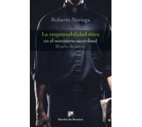 La Responsabilidad Ética En El Ministerio Sacerdotal. El Arte De Servi
