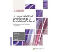 La Responsabilidad Patrimonial De La Administración Local: Régimen general, urbanístico y casuística (SIN COLECCION)