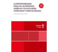 La responsabilidad penal de las personas jurídicas y su exclusión: Compliance y mapa de riesgos (Monografías)