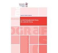 La Responsabilidad Penal del Asesor Fiscal: 1 (Monografías)