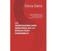 LA RESPONSABILIDAD SANITARIA EN LA ÉPOCA POST- PANDEMICA: La Responsabilidad Sanitaria en la época post-pandémica: perfiles médico-legales, jurídicos y aseguradores actualizados a 2025