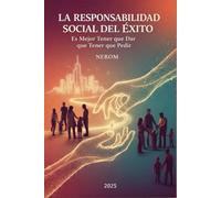 LA RESPONSABILIDAD SOCIAL DEL EXITO: Es major tener que dar, que tener que pedir.