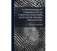 La ResponsabilitÃ(c) Criminelle Et La CapacitÃ(c) Civile Dans Les États De Trouble Intellectuel