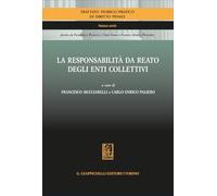 La responsabilità da reato degli enti collettivi (Trattato teorico-pratico diritto penale)
