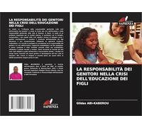 LA RESPONSABILITÀ DEI GENITORI NELLA CRISI DELL'EDUCAZIONE DEI FIGLI