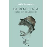 LA RESPUESTA ES NO SER COMO ELLOS (Poesía)