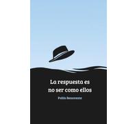 La respuesta es no ser como ellos: rev. 2026 (Primeros abordajes)