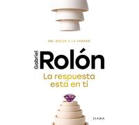 La Respuesta Está En Ti: del Dolor a la Verdad / The Answer Is Within You: Del Dolor a La Verdad/ from Pain to Truth