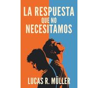 La Respuesta que no Necesitamos: Una Novela Gay