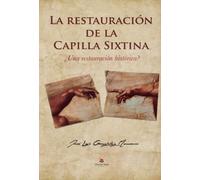 La restauración de la Capilla Sixtina: Una Restauración Histórica? (NOVELA)